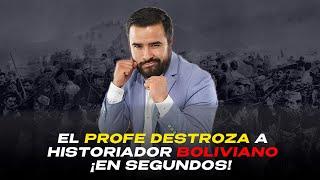 EL PROFE DESTROZA A HISTORIADOR BOLIVIANO ¡EN SEGUNDOS! - BOLIVIANOS BLOQUEAN AL PROFE POR DESASNAR