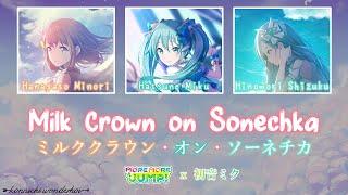 Milk Crown on Sonechka｜MORE MORE JUMP!｜FULL+LYRICS [ROM/KAN/ENG]｜Project SEKAI