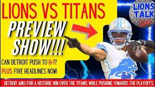 LIONS VS TITANS: THE PREVIEW SHOW!!! WHAT THIS HISTORIC WIN WOULD MEAN TO DETROIT! +5 HEADLINES NOW