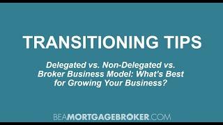 Transition Tips: Non-Delegated Vs. Delegated Vs. Broker Model