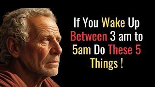 If You Wake Up Between 3 am to 5am , Do These 5 Things | STOIC PHILOSOPHY