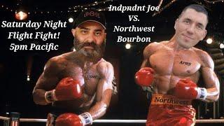 Indpndnt Joe Vs. Northwest Bourbon Saturday Night Flight Fight!