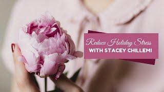 How to Reduce Holiday Stress with Stacey Chillemi