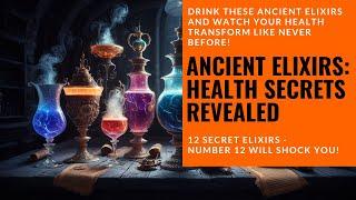 Uncovering Ancient Elixirs for Ultimate Health Benefits - MUST WATCH!