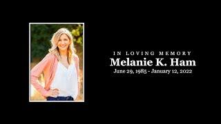 Melanie K. Ham - In Loving Memory (Full Memorial Ceremony 1.29.2022)