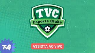  AO VIVO - TVC Esporte Clube 17.11.24