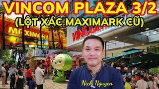 VINCOM PLAZA 3/2 QUẬN 10 LỘT XÁC, THAY MỚI HOÀN TOÀN MAXIMARK CŨ || Cuộc Sống Sài Gòn || Nick Nguyen