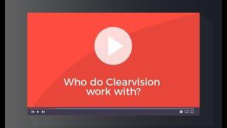 Who do Clearvision work with