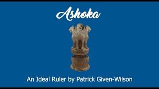 Ashoka: An Ideal Ruler