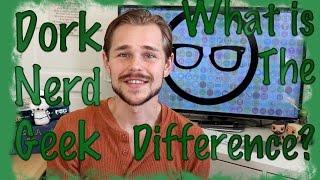 What is the Difference Between Dork, Nerd, and Geek?