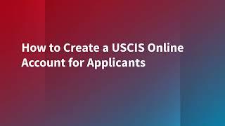 How to Create a USCIS Online Account for Applicants