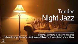 Tender Late Night Jazz - Relaxing Saxophone Jazz - Exquisite Sleep Jazz ~ Soft Background Music