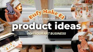 Products Ideas for your Art Business with the Eufy Make E1 UV Printer!