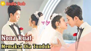 [Indo Sub] Nona Kuat Memaksa Dia Tunduk #drama #film