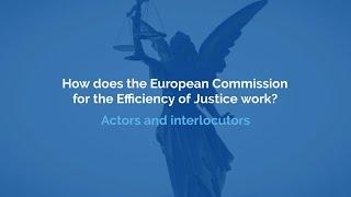 How does the European Commission for the Efficiency of Justice of the Council of Europe work?