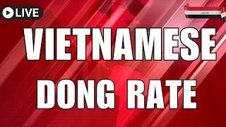 Wow Vietnamese Dong New Rate Release Today Iraqi Dinar News Today