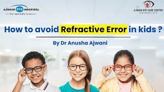 How to Prevent Refractive Errors in Kids: Expert Tips from Dr. Anusha Ajwani #refrectiveerrorinkids