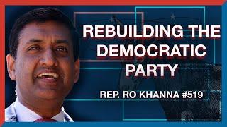 519 | Rep. Ro Khanna: Rebuilding the Democratic Party - The Realignment Podcast