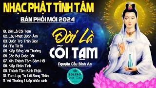 ĐỜI LÀ CÕI TẠM, LẠY PHẬT QUAN ÂM...999 Ca Khúc Nhạc Vàng Bất Hủ, Thấm Thía Rung Động Lòng Người