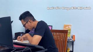 RADIO ĐÊM KHUYA #39: Một mình | Nguyên Nè !