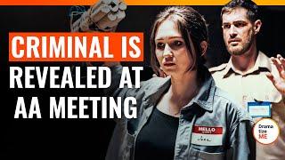 Criminal Is Revealed At AA Meeting | @DramatizeMe.Special