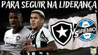 MANTER O FOCO PARA SEGUIR LÍDER | BOTAFOGO X GRÊMIO | TUDO SOBRE O JOGO | SAIBA ONDE ASSISTIR