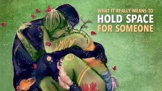 What it Really Means to Hold Space for Someone