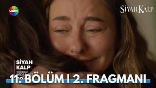 Siyah Kalp 11. Bölüm 2. Fragman | Sizi Bir Daha Bırakmayacağım Söz Veriyorum!