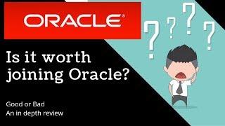 Is it worth joining Oracle? Good or bad advice for freshers and experienced