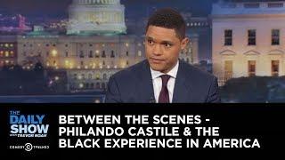 Philando Castile & the Black Experience in America - Between the Scenes: The Daily Show