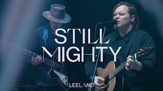 Leeland - Still Mighty (Official Music Video)