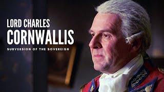 Lord Cornwallis || Subversion Of The Sovereign