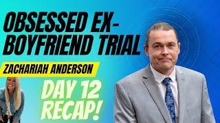 "Obsessed Ex-Boyfriend" Zachariah Anderson- Trial day 12 Recap! EVERYTHING YOU MISSED in 17 minutes!