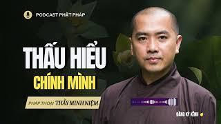 RẤT HAY: Thấu Hiểu Chính Mình | Thầy Minh Niệm | Tinh Tấn