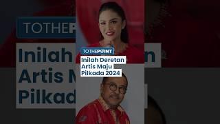 Deretan 11 Artis Maju Pilkada 2024: Kris Dayanti, Gilang Dirga, Syahrul Gunawan, hingga Vicky Shu