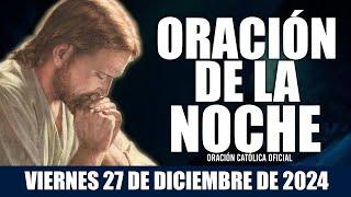 Oración de la Noche de Hoy, Viernes 27 DE DICIEMBRE de 2024 | Pide AMOR Antes de Dormir