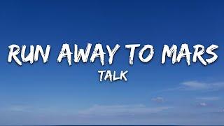 TALK - Run Away to Mars (Lyrics)