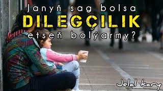 Jelal kary - dilegçilik barada