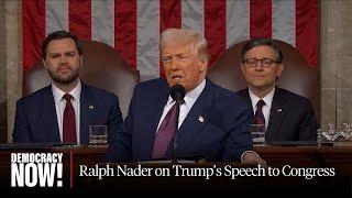 "A Declaration of War Against the American People": Ralph Nader on Trump's Address to Congress