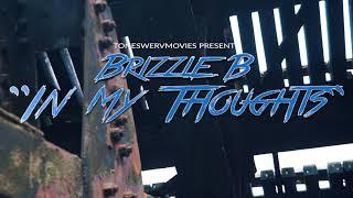 Brizzle B - “In my thoughts” (Official Video) Shot by @Toneswervmovies