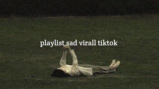 playlist sad virall tiktok | yang lagi galau sinii#fyp