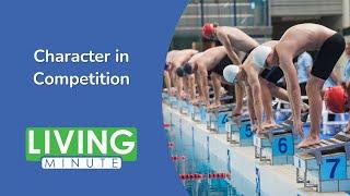 Competition & Character: A Winning Combination | Living Minute