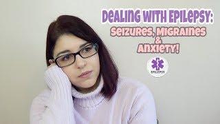 My Epilepsy Journey: Seizures, Migraines & Anxiety | #SimplyTalk