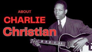 Charlie Christian: Who the heck was this man that changed the jazz  guitar forever ?