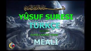 YUSUF SURESİ TÜRKÇE ANLATIMLI ELMALI HAMDİ YAZIR MEALİ