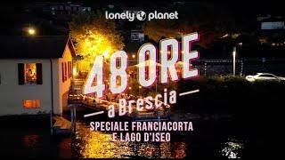 48 ore a Brescia - Speciale Franciacorta e Lago d'Iseo