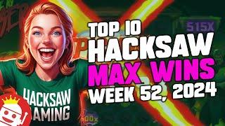  TOP 10 HACKSAW GAMING MAX WINS OF WEEK #52 - 2024