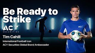 Be Ready to Strike - with Tim Cahill for ACY Securities