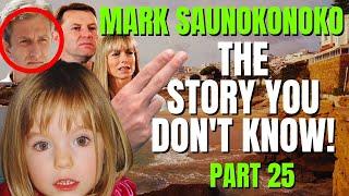 The Hidden Truth | Mark Saunokonoko 3 | The Story You Don't Know | Madeleine McCann | Part 25