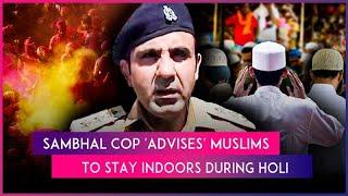 ‘Holi Comes Once A Year, Jumma 52 Times’: Sambhal Cop Anuj Chaudhary’s Remarks Spark Row